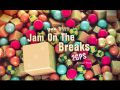 Jam On The Breaks